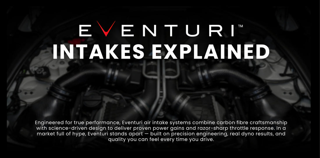 Eventuri Intakes Explained: Real Gains, No Gimmicks